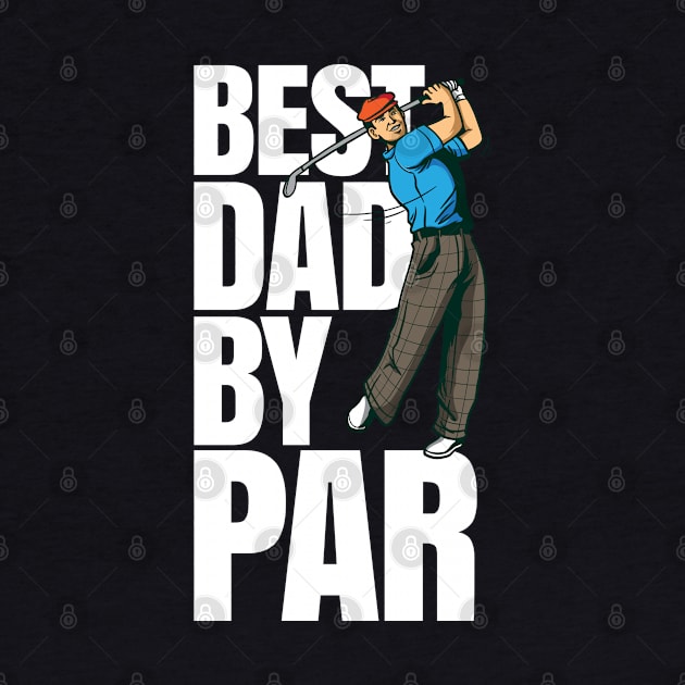 Best Dad by par - Funny Golf Dad fathers day gift by Shirtbubble